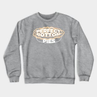 Perfect Bottom Pies Crewneck Sweatshirt